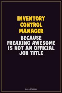 Inventory Control Manager, Because Freaking Awesome Is Not An Official Job Title