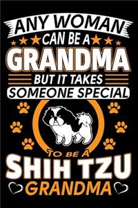 Any Woman Can Be A Grandma But It Takes Someone Special To Be A Shih Tzu Grandma