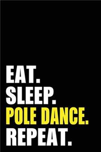 Eat Sleep Pole Dance Repeat