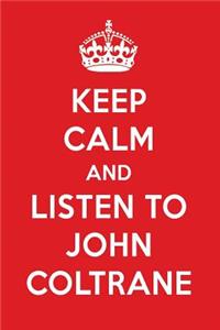 Keep Calm and Listen to John Coltrane