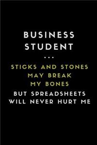 Business Student ... Sticks and Stones May Break My Bones But Spreadsheets Will Never Hurt Me