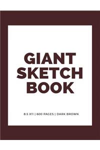 Giant Sketchbook: 8.5" x 11" 600 Pages: Dark Brown: Large Sketchbook: Big Sketchbook for Drawing