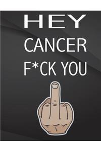 Hey Cancer F*ck You.