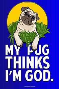 My Pug Thinks I'm God