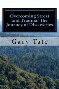 Overcoming Stress and Trauma: The Journey of Discoveries