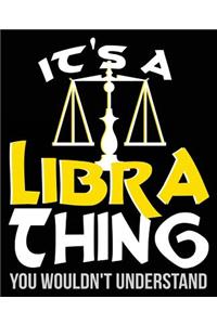 It's A Libra Thing You Wouldn't Understand
