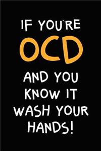 If You're Ocd and You Know It Wash Your Hands!: Funny Ocd Journal