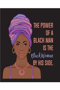 The Power Of A Black Man Is The Black Woman By His Side