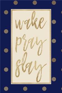 Wake Pray Slay