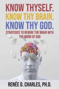 Know Thyself Know Thy Brain Know Thy God
