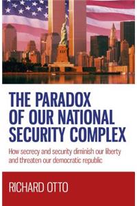 Paradox of Our National Security Complex