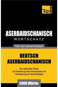 Aserbaidschanischer Wortschatz für das Selbststudium - 5000 Wörter