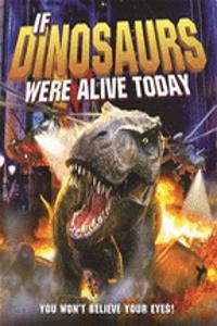 If Dinosaurs Were Alive Today (New Edition)