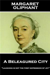 Margaret Oliphant - A Beleagured City