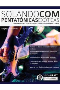 Solando Com Pentato&#770;nicas Exo&#769;ticas