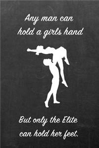 Any Man Can Hold a Girls Hand But Only the Elite Can Hold Her Feet.: Blank Line Ruled 6x9 Cheerleader Journal - Great Present for Girls or Boys