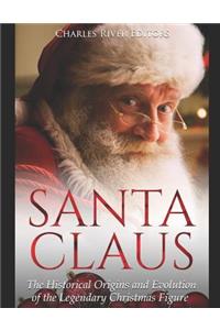Santa Claus: The Historical Origins and Evolution of the Legendary Christmas Figure