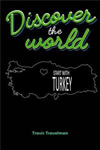 Discover the World Start with Turkey