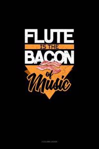 Flute Is the Bacon of Music: 3 Column Ledger