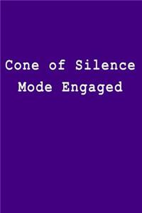 Cone of Silence Mode Engaged