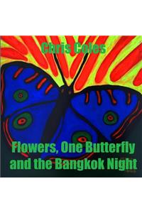 Flowers, One Butterfly and the Bangkok Night