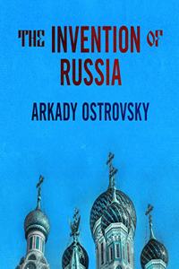 The Invention of Russia