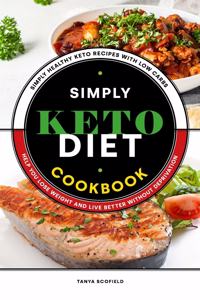 Simply Keto Diet Cookbook
