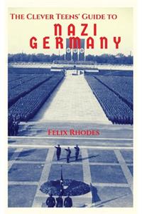The Clever Teens' Guide to Nazi Germany