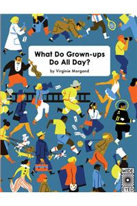 What Do Grown-Ups Do All Day?