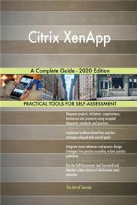 Citrix XenApp A Complete Guide - 2020 Edition