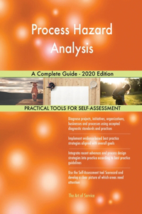 Process Hazard Analysis A Complete Guide - 2020 Edition