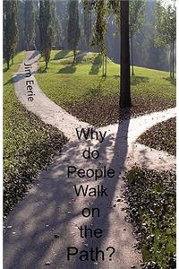 Why Do People Walk on the Path?