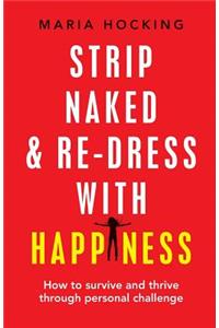 Strip Naked and Re-dress with Happiness