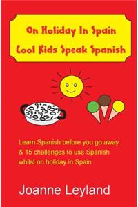 On Holiday In Spain Cool Kids Speak Spanish