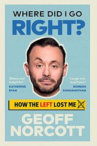 Where Did I Go Right: How the Left Lost Me
