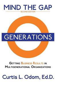 Mind the Gap - Getting Business Results in Multigenerational Organizations