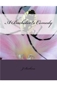 A Bachelor?s Comedy