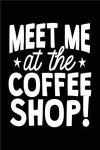 Meet Me At The Coffee Shop!