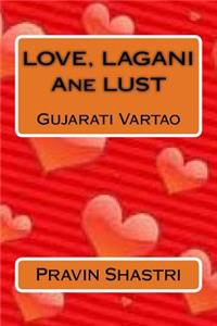 Love, Lagani Ane Lust