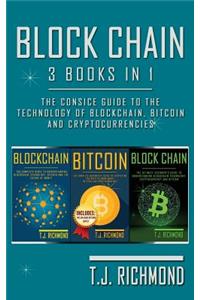 Blockchain: 3 Books in 1 - The Consice Guide to the Technology of Blockchain, Bitcoin and Cryptocurrencies