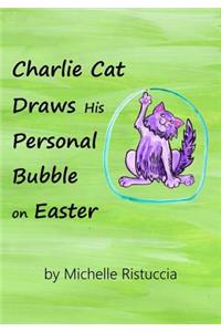 Charlie Cat Draws His Personal Bubble on Easter