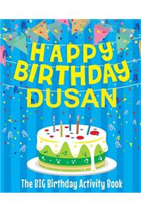 Happy Birthday Dusan - The Big Birthday Activity Book