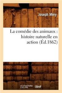Comédie Des Animaux: Histoire Naturelle En Action (Éd.1862)