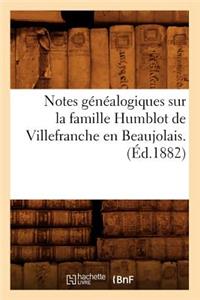 Notes Généalogiques Sur La Famille Humblot de Villefranche En Beaujolais. (Éd.1882)