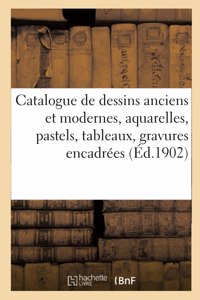 Catalogue de Dessins Anciens Et Modernes, Aquarelles, Pastels, Tableaux, Gravures Encadrées