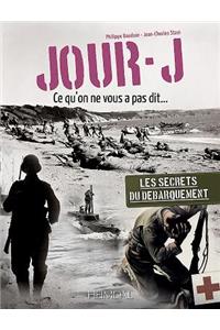 Jour-J, Ce Qu'on Ne Vous Pas Dit…