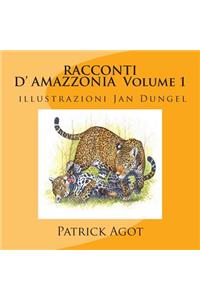 RACCONTI D'AMAZZONIA Volume 1 Patrick AGOT, illustrazioni Jan Dungel