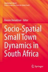 Socio-Spatial Small Town Dynamics in South Africa