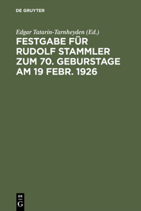 Festgabe für Rudolf Stammler zum 70. Geburstage am 19 Febr. 1926