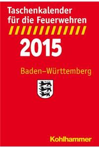 Taschenkalender Fur Die Feuerwehren 2015 / Baden-Wurttemberg